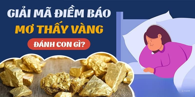 Mơ thấy nhặt được vàng soi cầu số nào trúng lớn