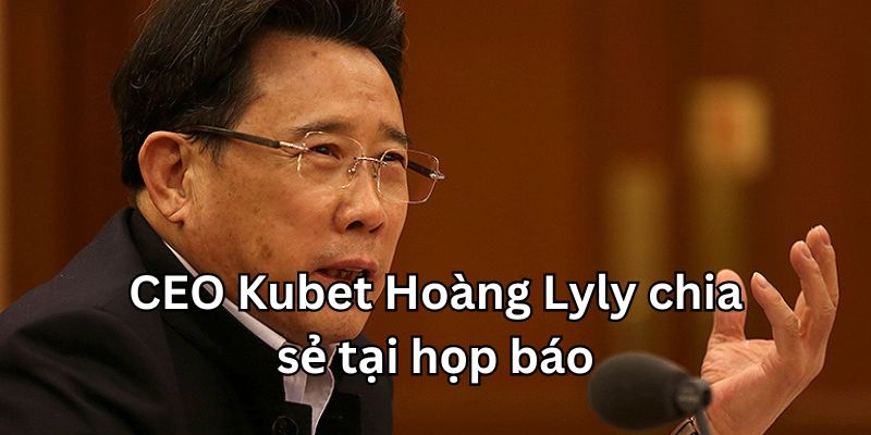 CEO kubet Hoàng Lyly chia sẻ về bí quyết của mình