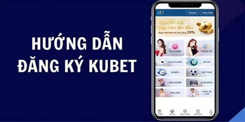 Đăng ký Kubet trong 1 phút để tham gia trải nghiệm cá cược