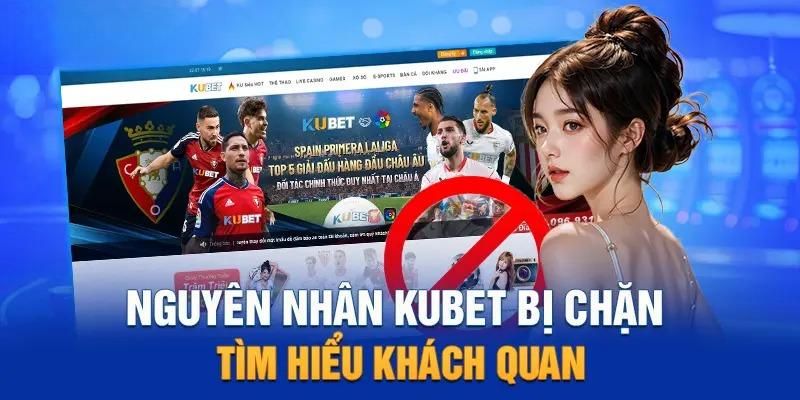 Lý do không truy cập vào link Kubet được