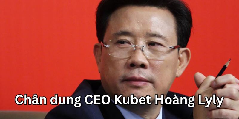 Nhà lãnh đạo - CEO kubet Hoàng Lyly