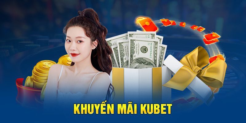 khuyến mãi tân thủ kubet